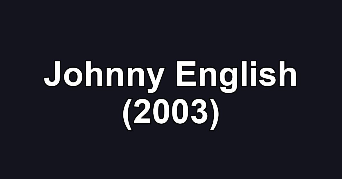 Johnny English (2003)