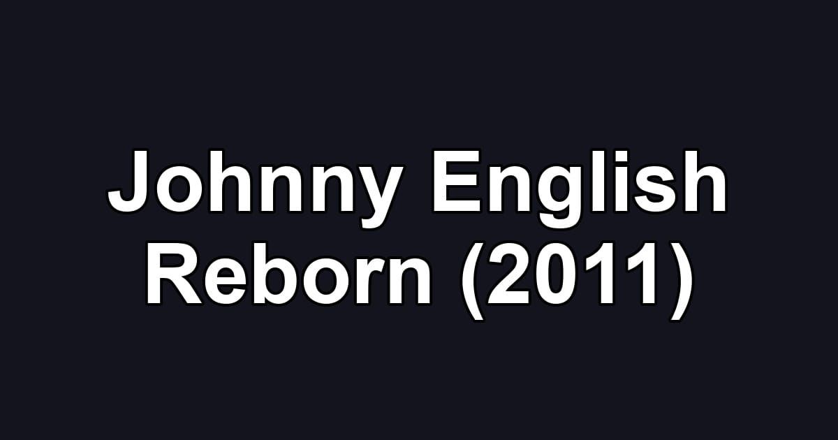 Johnny English Reborn (2011)