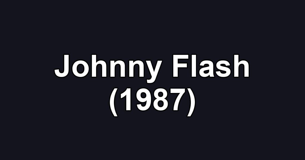 Johnny Flash (1987)