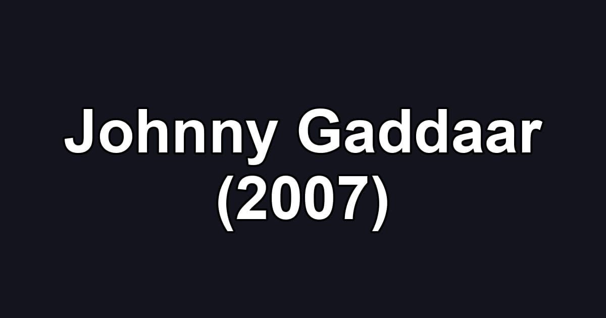 Johnny Gaddaar (2007)