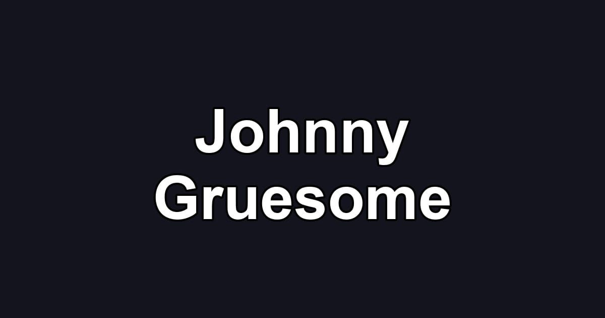 Johnny Gruesome