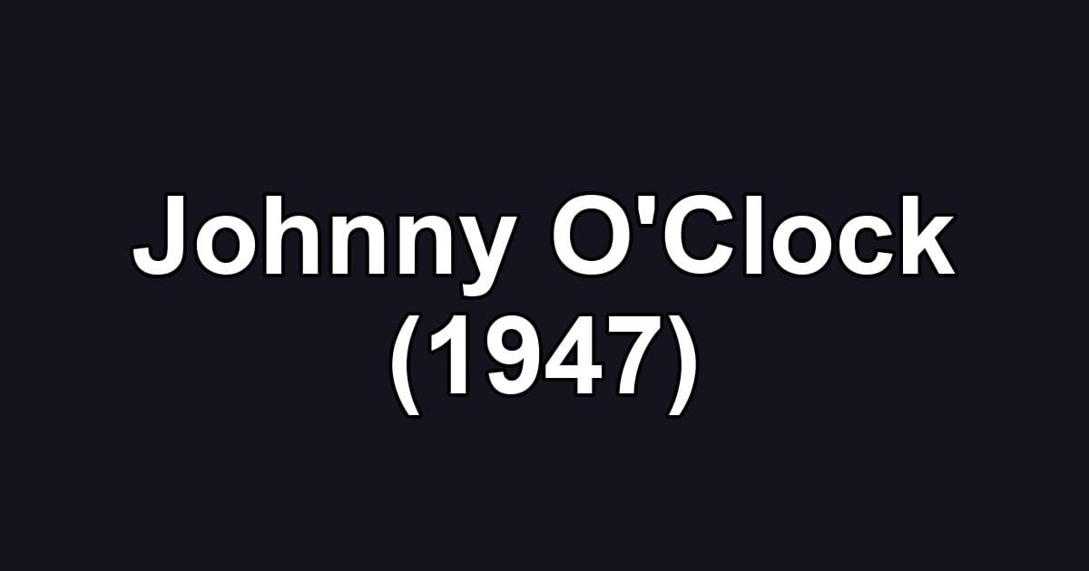 Johnny O'Clock (1947)