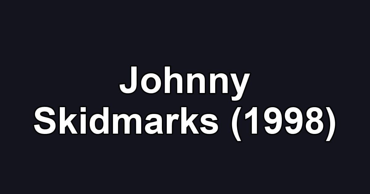Johnny Skidmarks (1998)