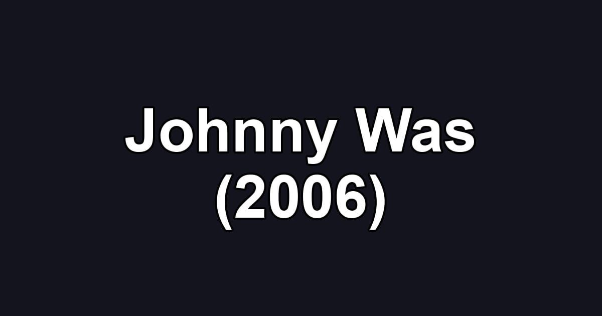 Johnny Was (2006)