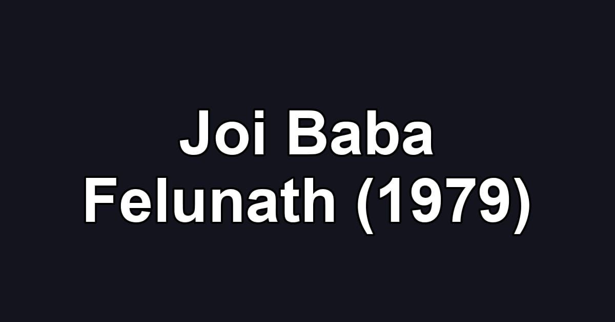 Joi Baba Felunath (1979)