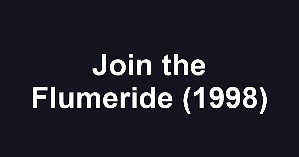 Join the Flumeride (1998)