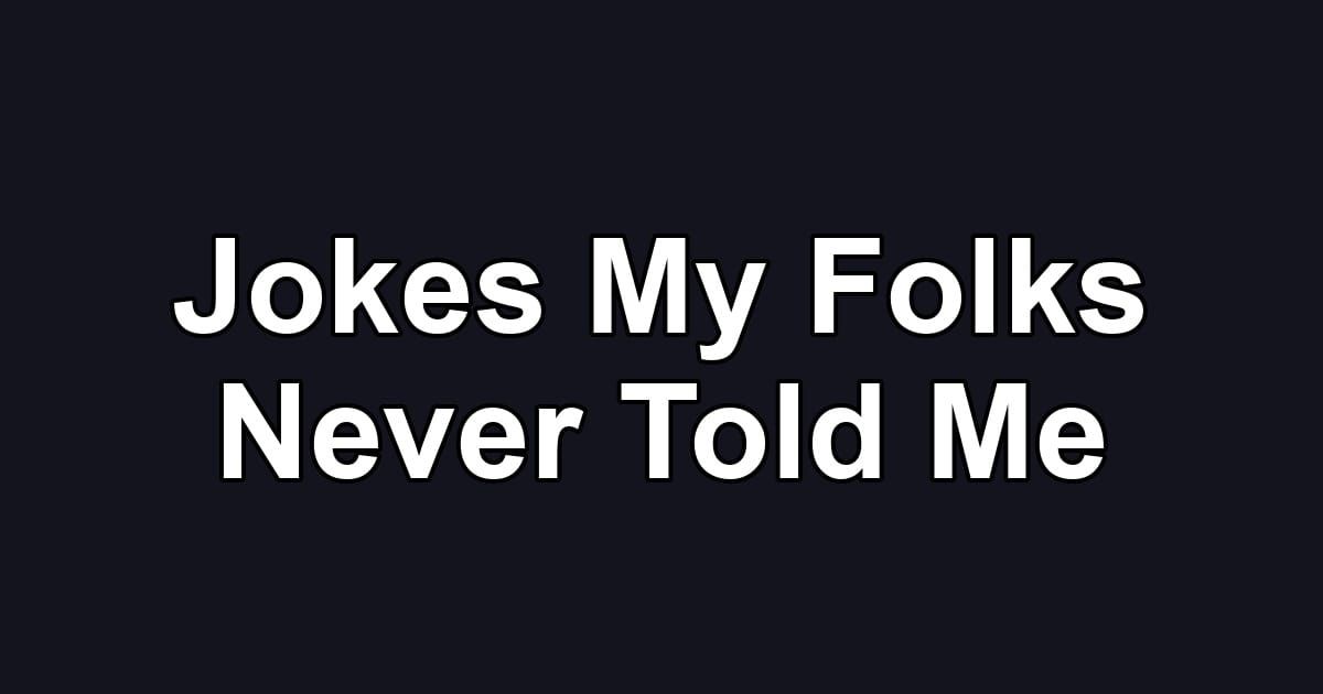 Jokes My Folks Never Told Me