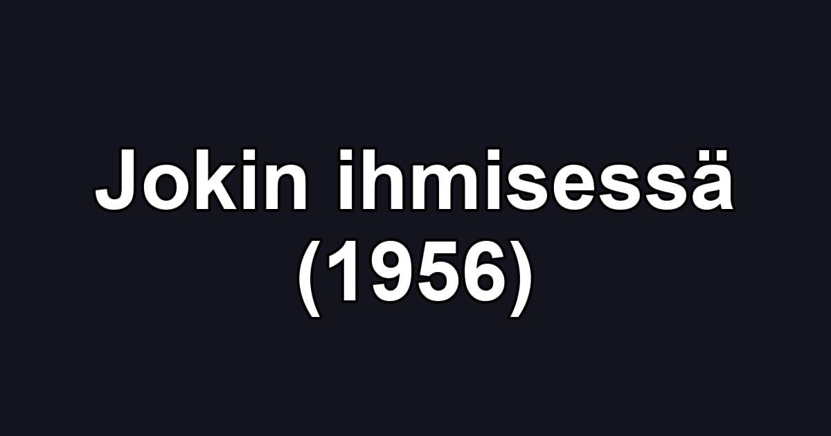 Jokin ihmisessä (1956)