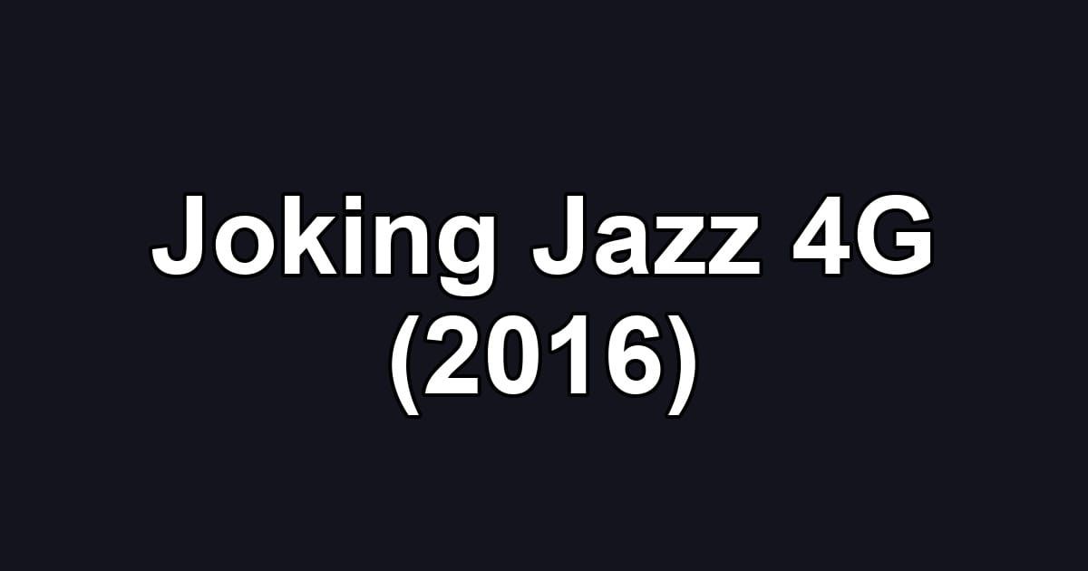 Joking Jazz 4G (2016)