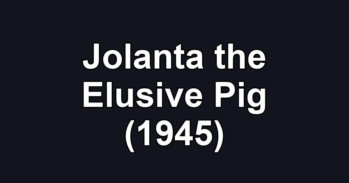 Jolanta the Elusive Pig (1945)