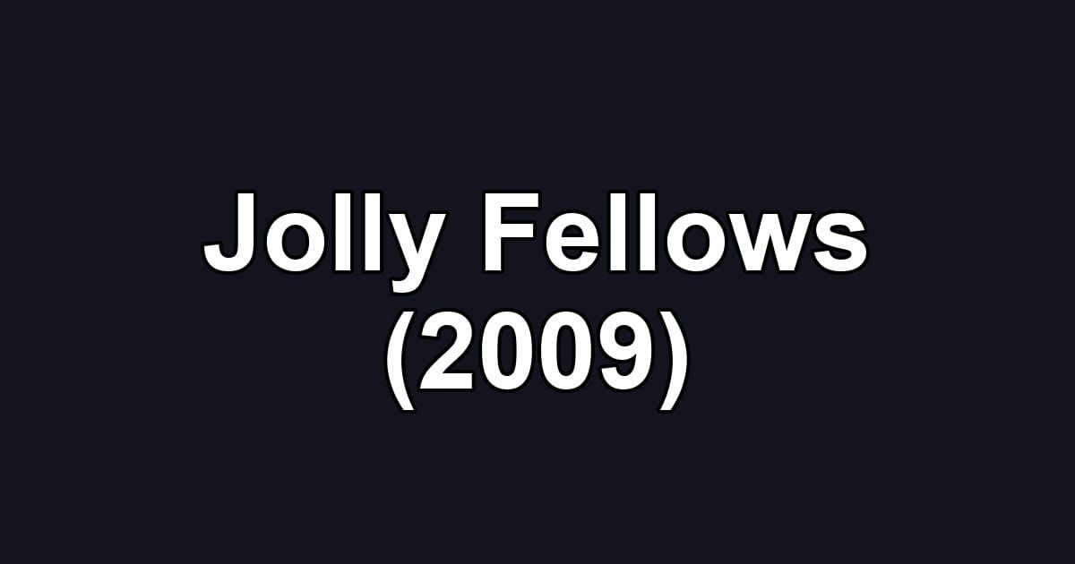 Jolly Fellows (2009)
