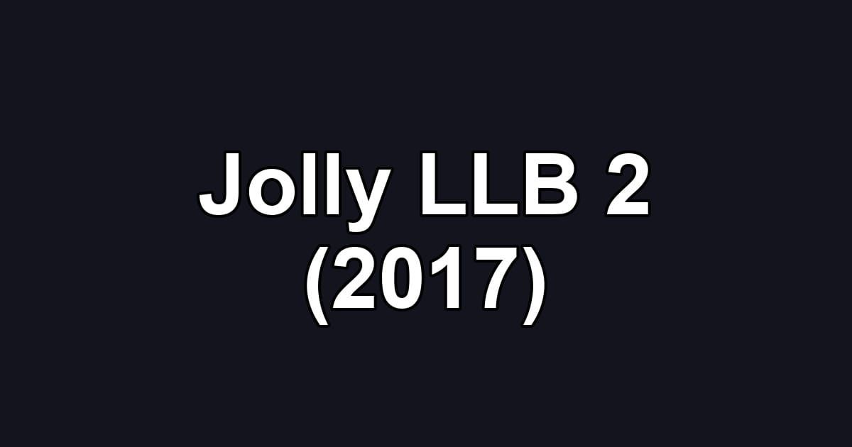 Jolly LLB 2 (2017)