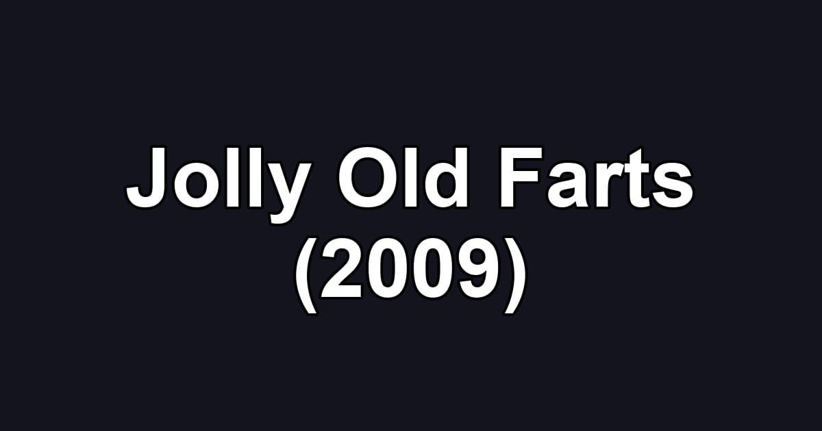Jolly Old Farts (2009)