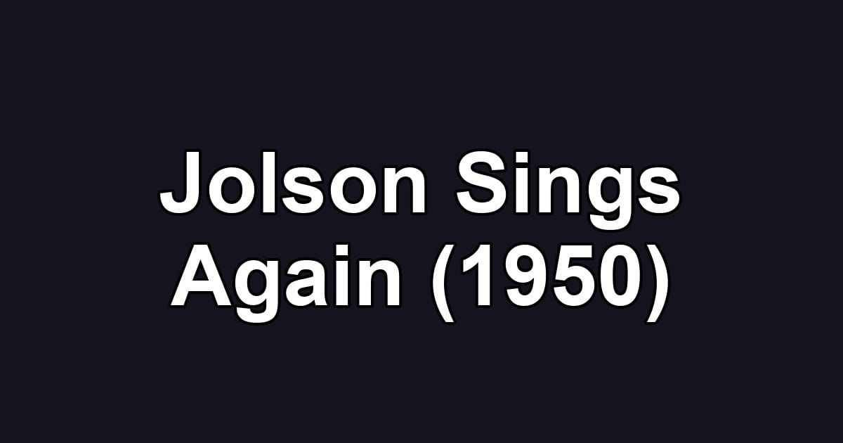 Jolson Sings Again (1950)