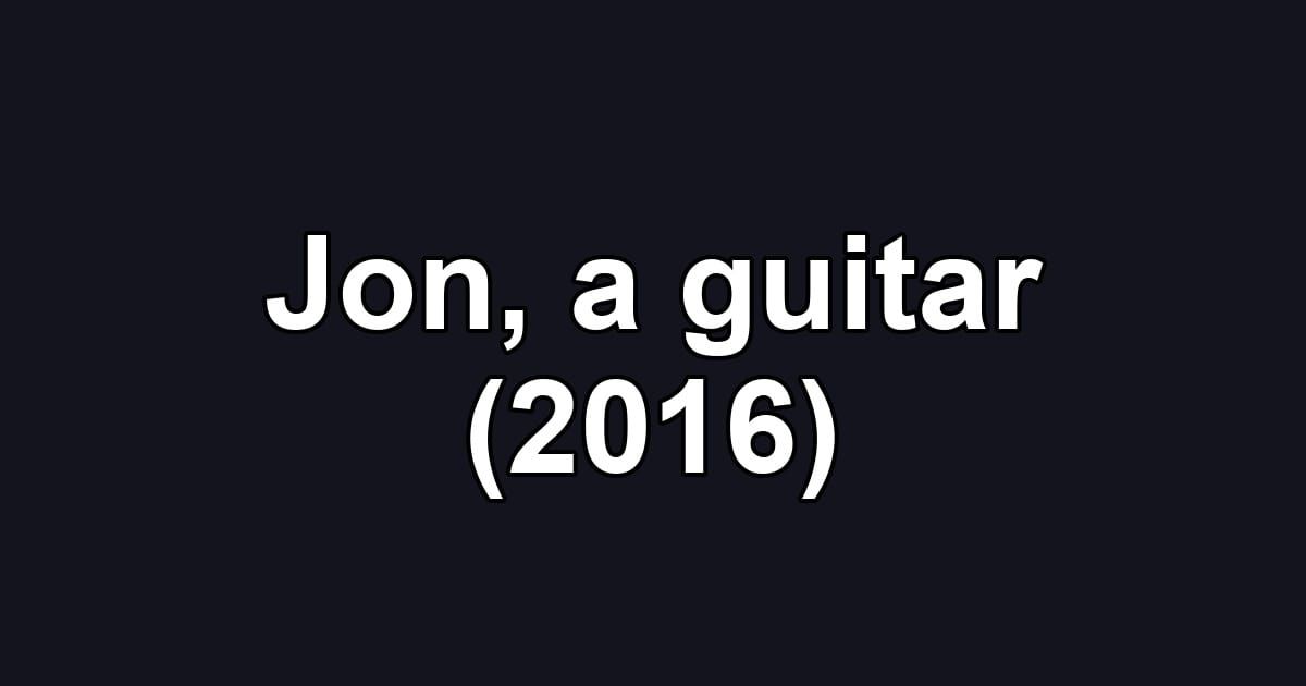 Jon, a guitar (2016)