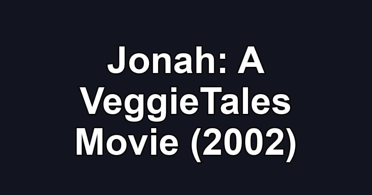 Jonah: A VeggieTales Movie (2002)