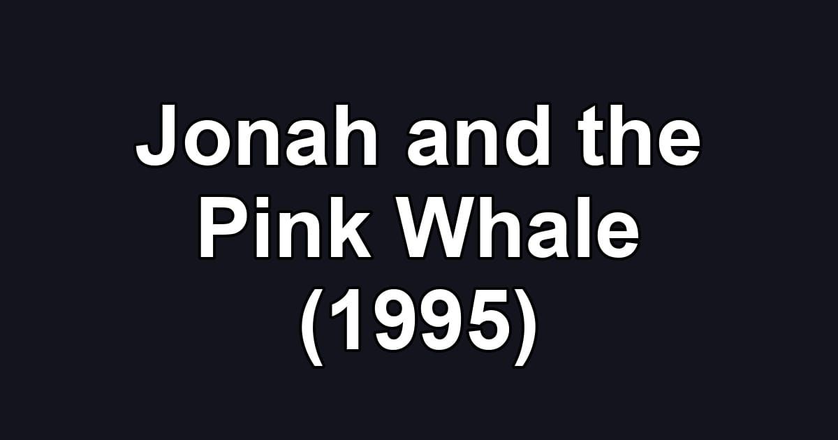 Jonah and the Pink Whale (1995)