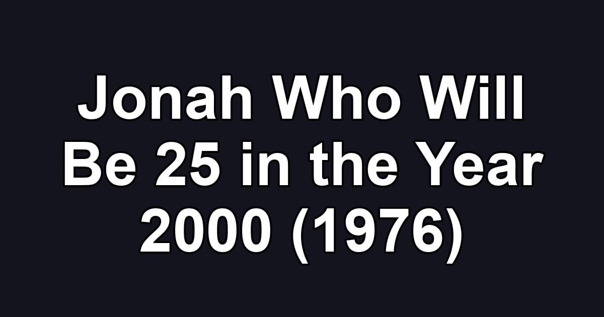 Jonah Who Will Be 25 in the Year 2000 (1976)