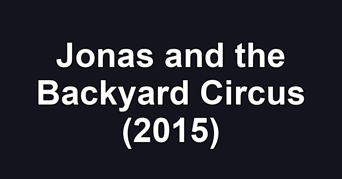 Jonas and the Backyard Circus (2015)