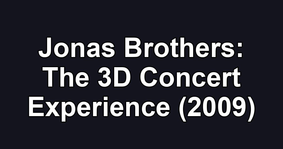 Jonas Brothers: The 3D Concert Experience (2009)