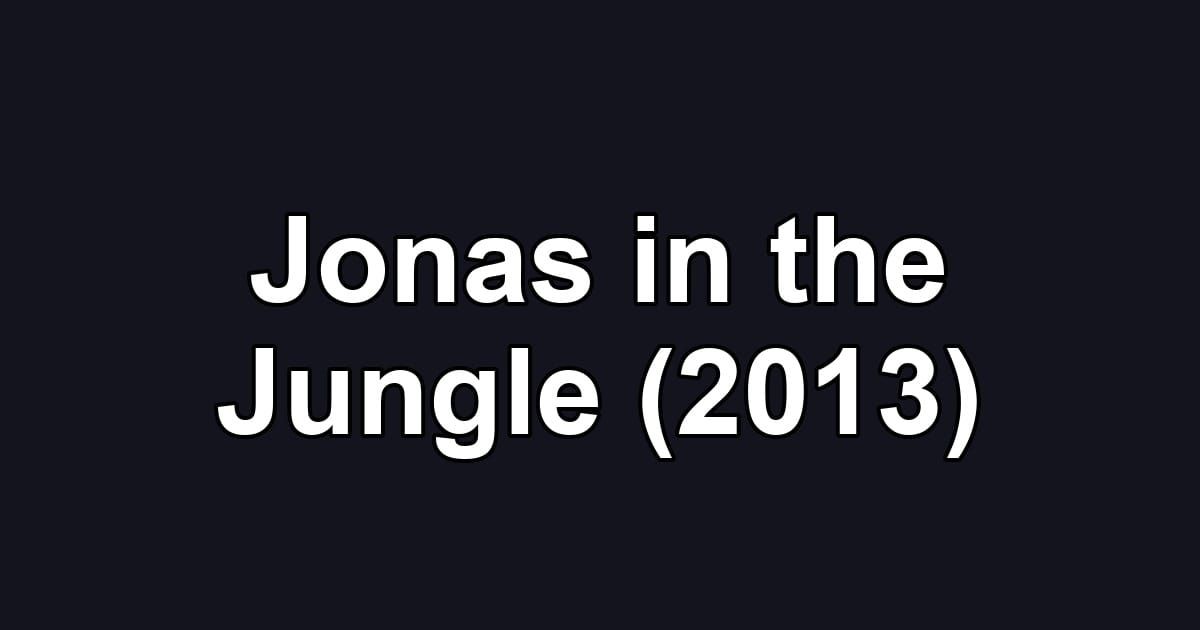 Jonas in the Jungle (2013)