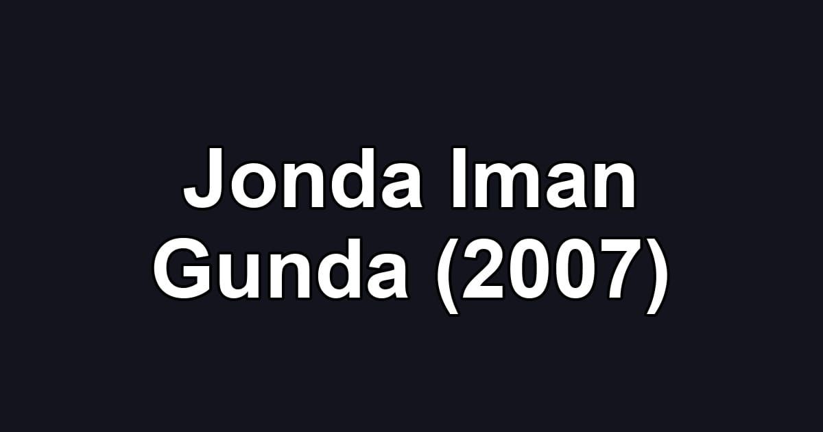 Jonda Iman Gunda (2007)
