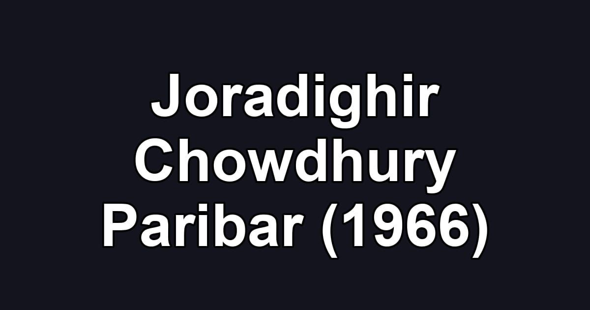 Joradighir Chowdhury Paribar (1966)