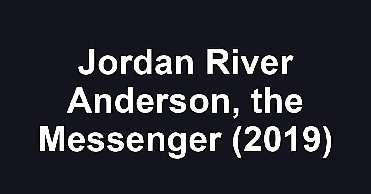 Jordan River Anderson, the Messenger (2019)
