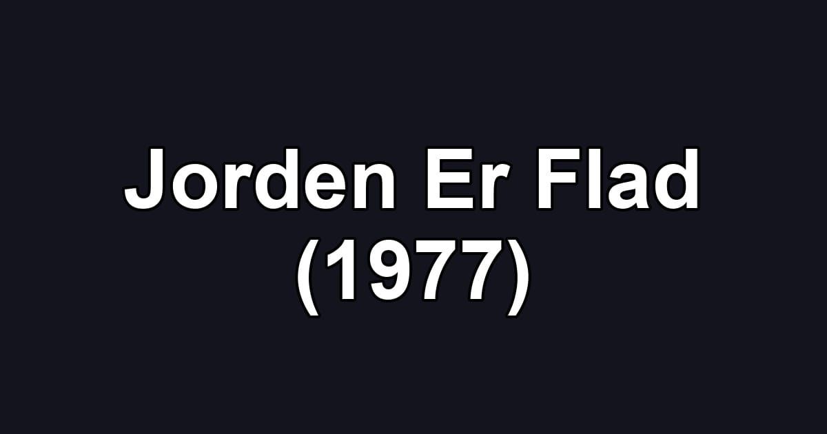 Jorden Er Flad (1977)