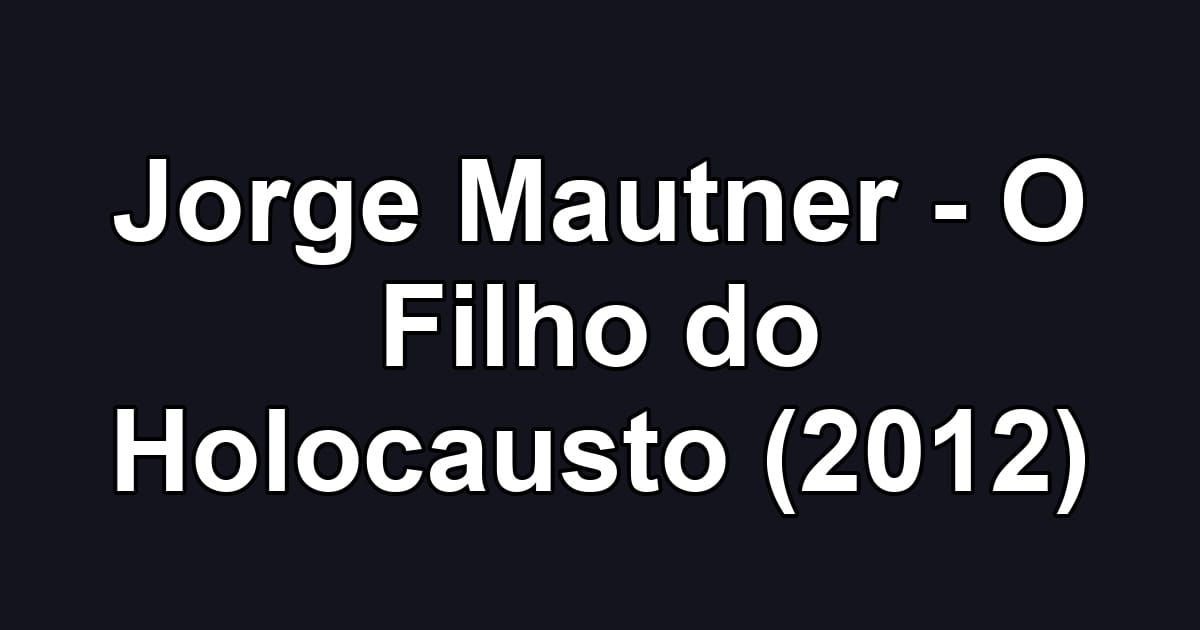 Jorge Mautner - O Filho do Holocausto (2012)
