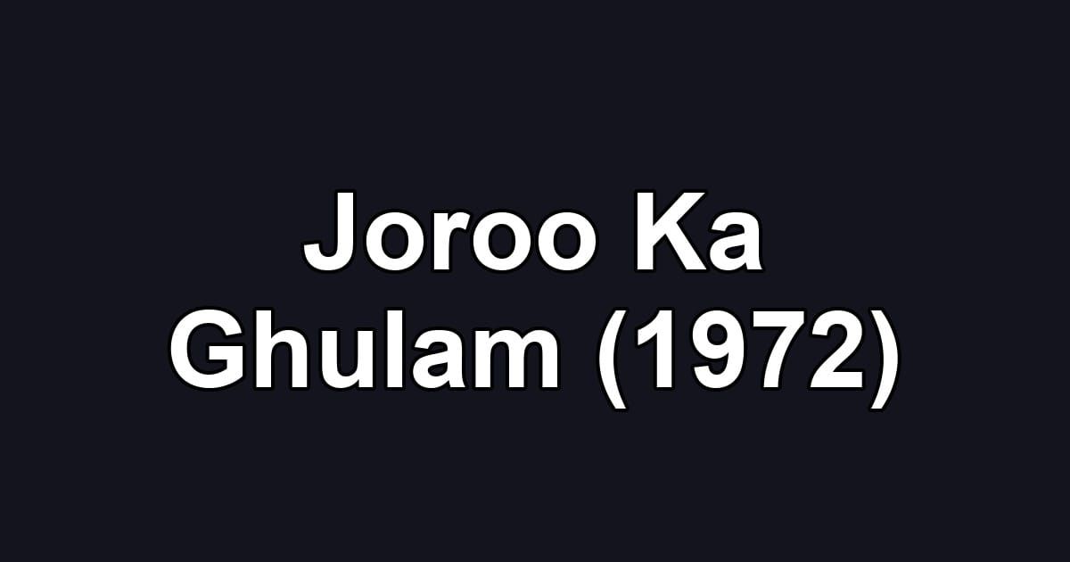 Joroo Ka Ghulam (1972)