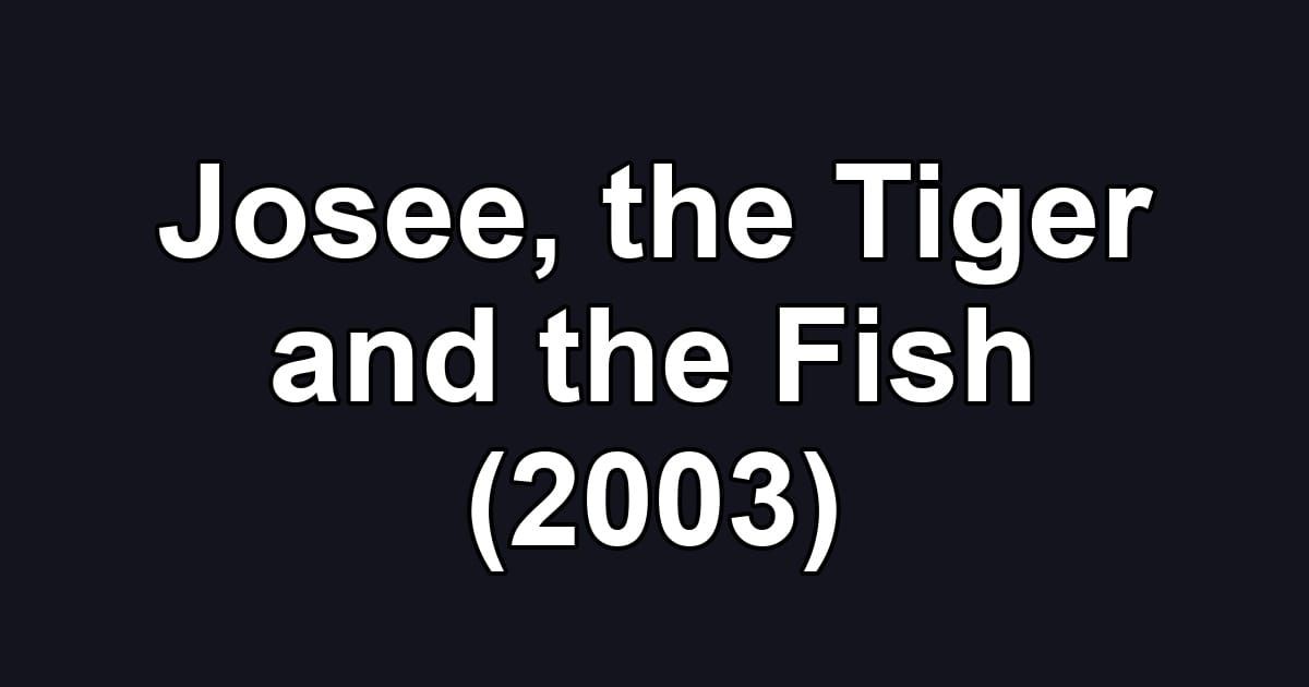 Josee, the Tiger and the Fish (2003)