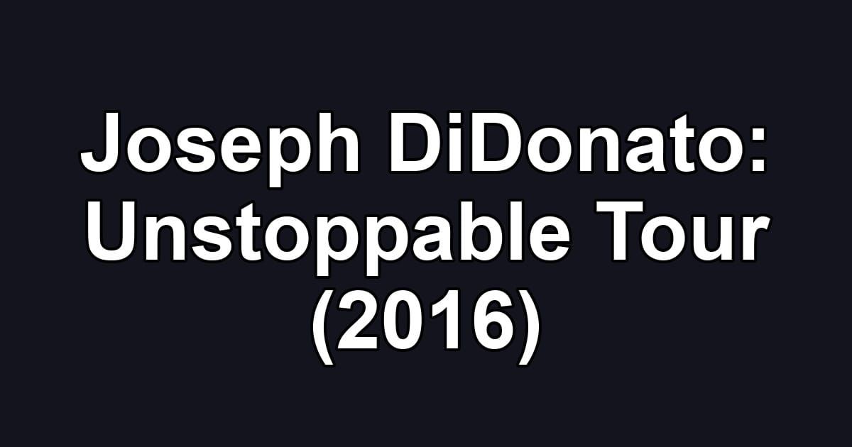 Joseph DiDonato: Unstoppable Tour (2016)
