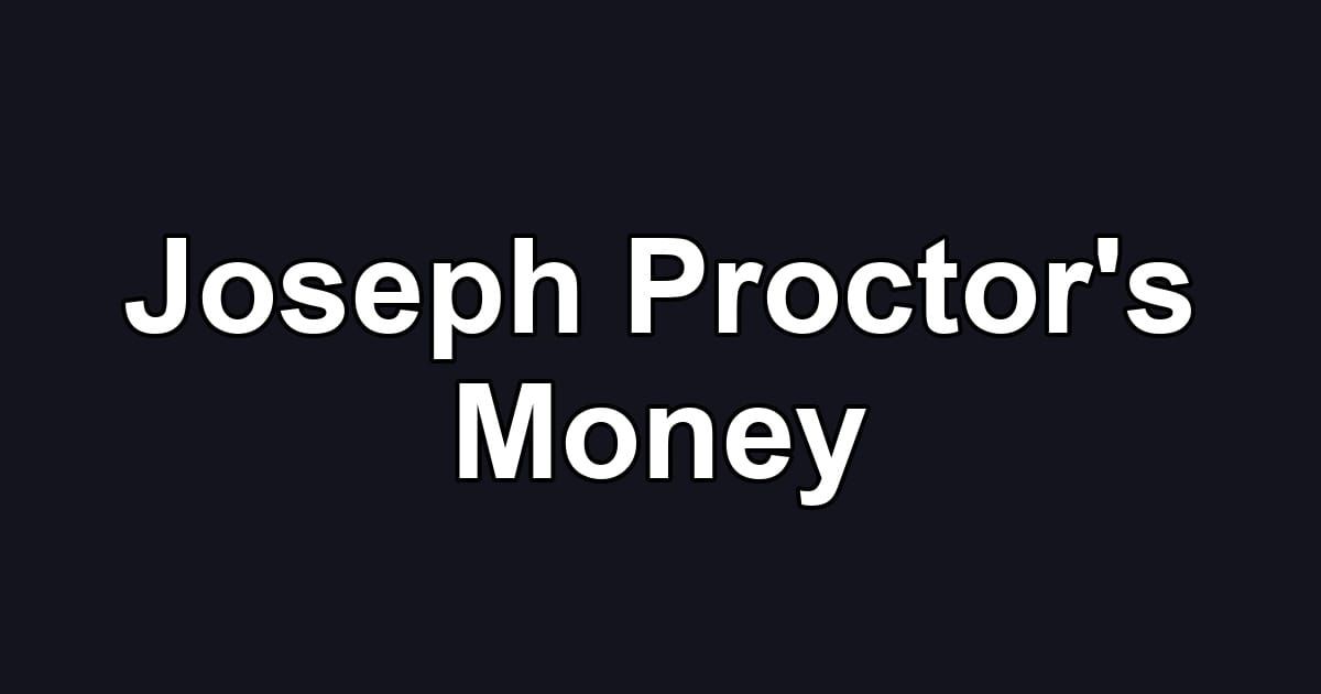 Joseph Proctor's Money