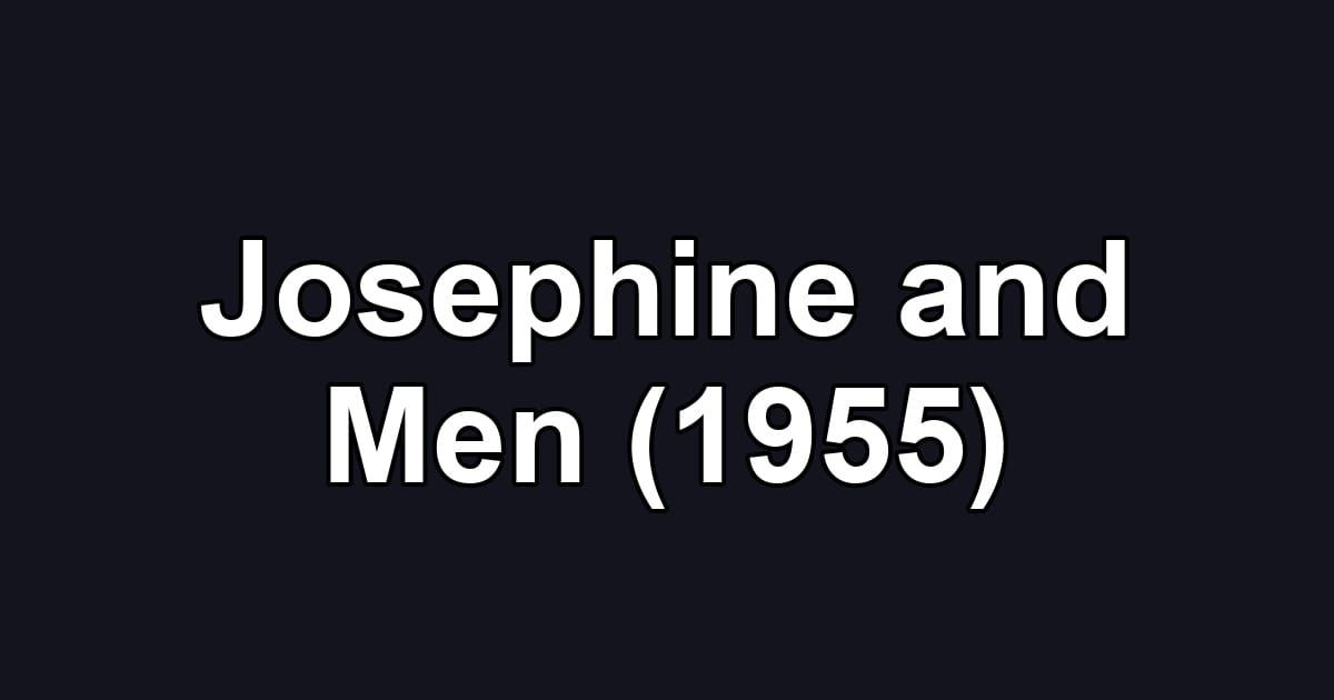 Josephine and Men (1955)