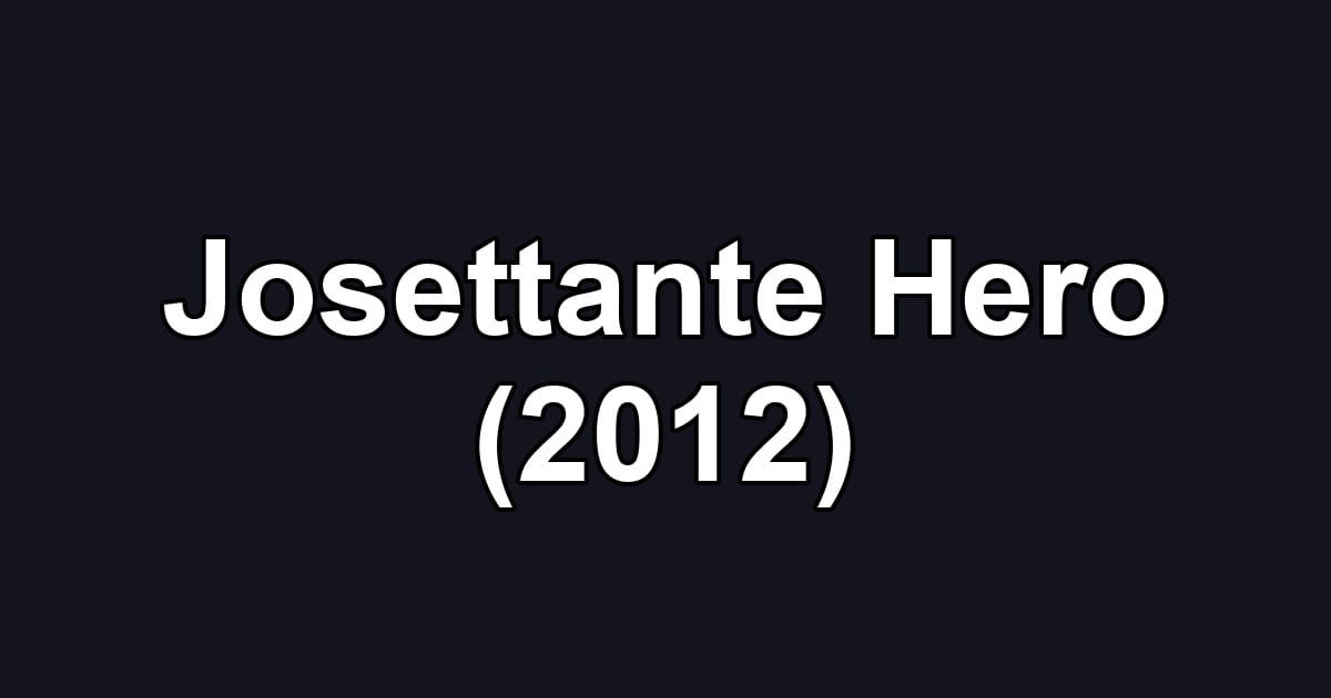 Josettante Hero (2012)