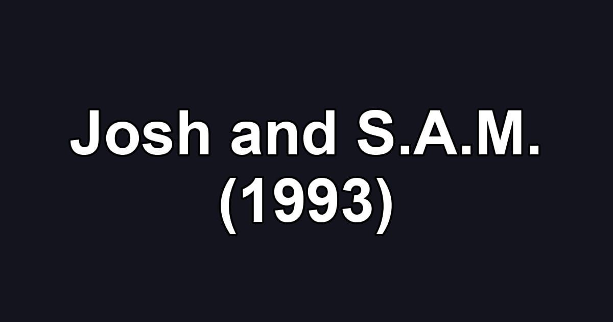 Josh and S.A.M. (1993)
