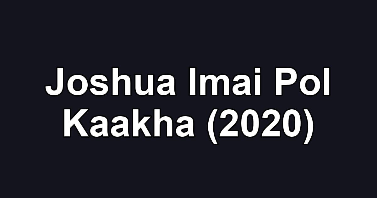 Joshua Imai Pol Kaakha (2020)