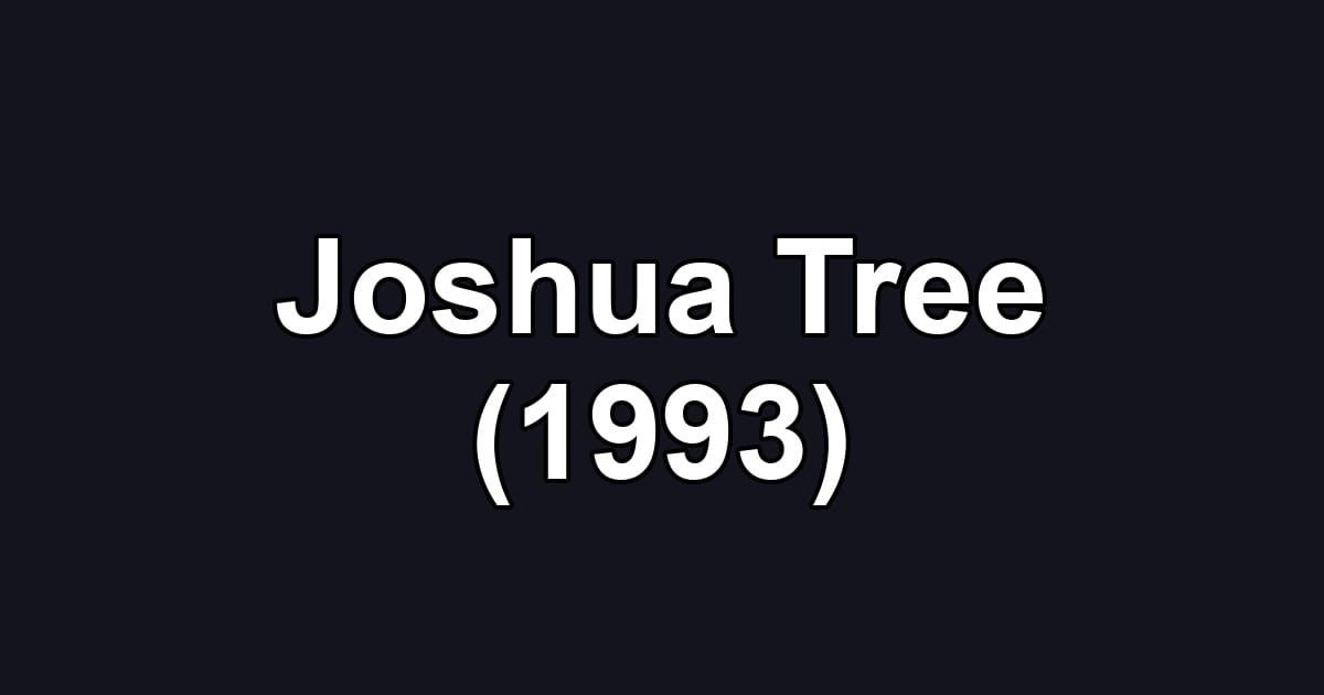 Joshua Tree (1993)