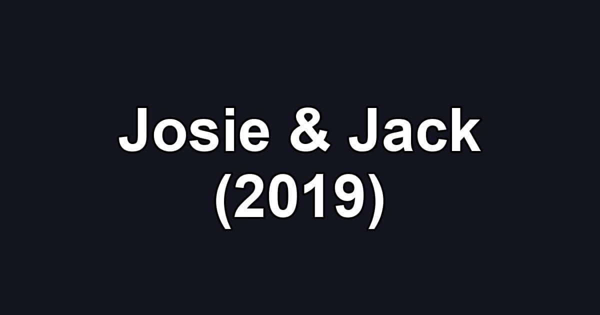 Josie & Jack (2019)