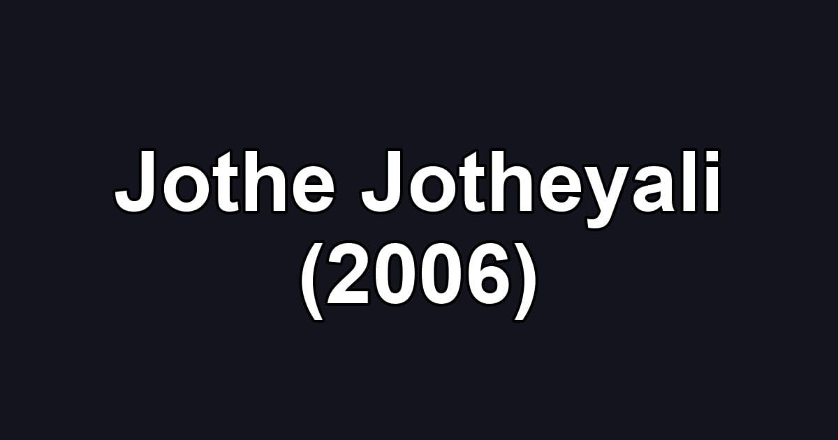 Jothe Jotheyali (2006)