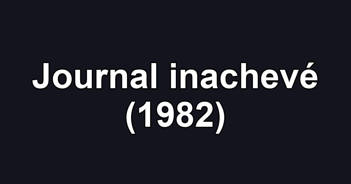 Journal inachevé (1982)