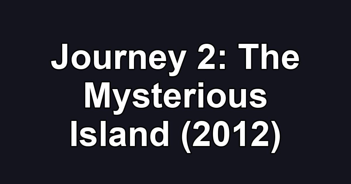 Journey 2: The Mysterious Island (2012)