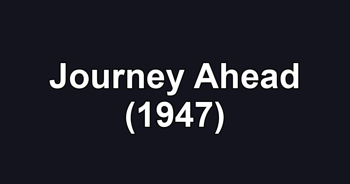Journey Ahead (1947)