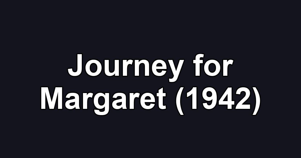 Journey for Margaret (1942)