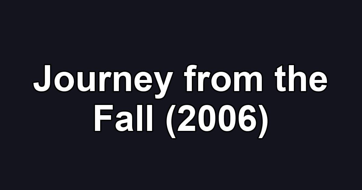 Journey from the Fall (2006)