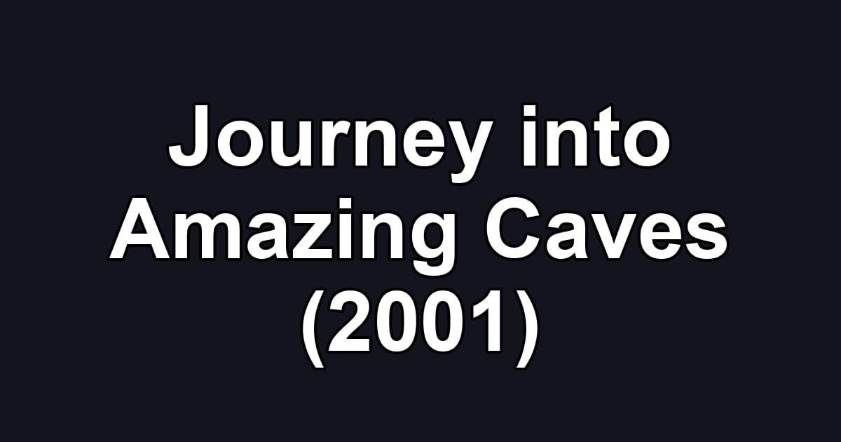 Journey into Amazing Caves (2001)