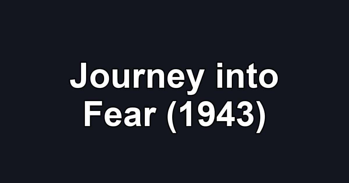 Journey into Fear (1943)
