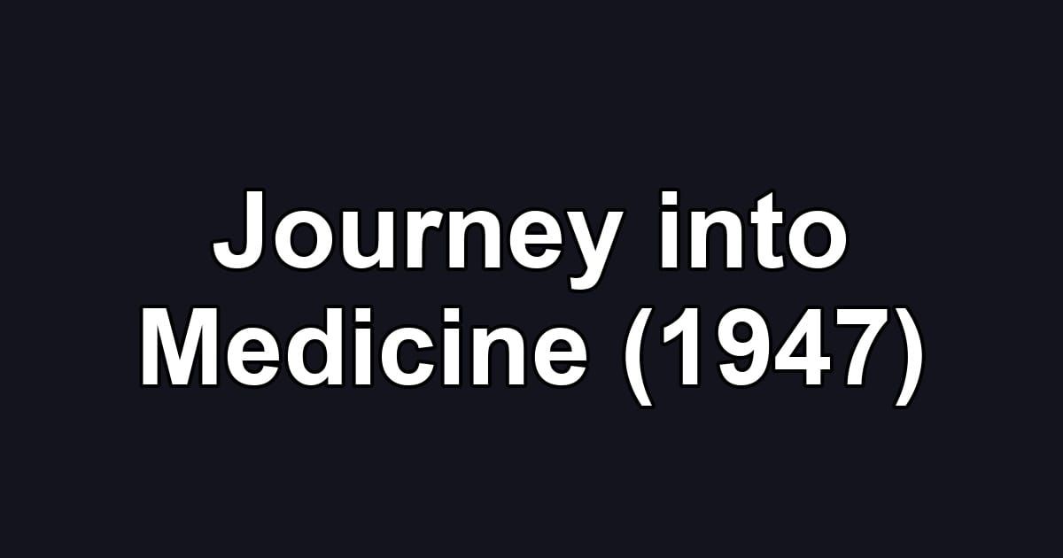 Journey into Medicine (1947)