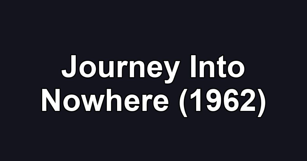 Journey Into Nowhere (1962)